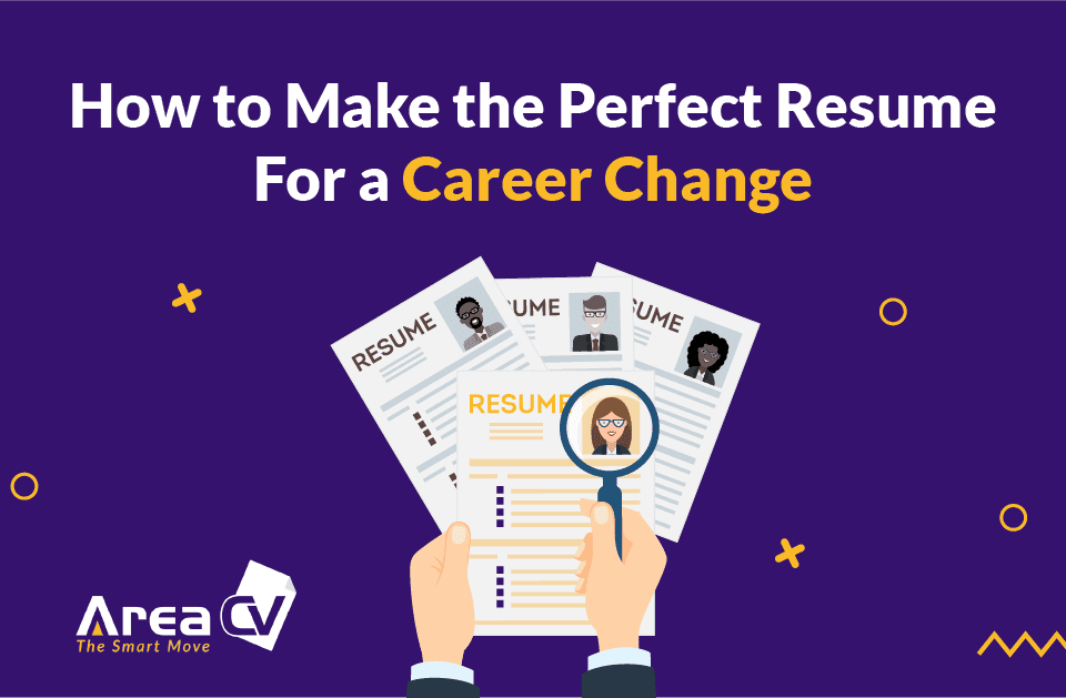 How To Make The Perfect Resume For A Career Change