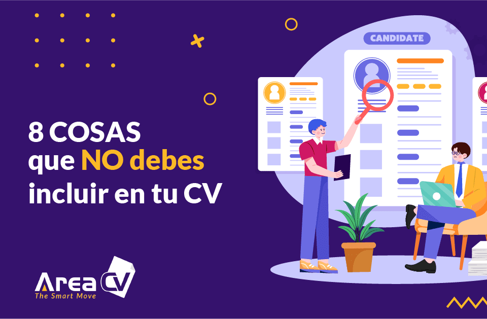 Consejos para tu curriculum: 8 cosas que no debes incluir en tu cv.