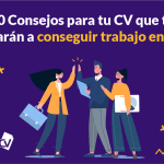 10 Consejos sobre tu CV que te ayudarán a ser contratado en el 2024