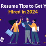 10 Resume Tips to Get You Hired in 2024