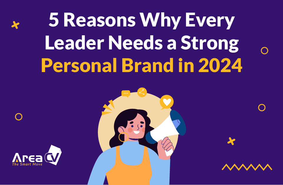 5 Reasons Why Every Leader Needs a Strong Personal Brand in 2024