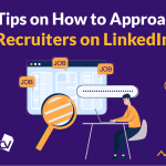 5 Tips on How to Approach Recruiters on LinkedIn